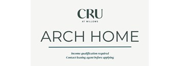A white background with the words "CRU at Willows ARCH HOME" and a note that income qualification is required and to contact the leasing agent before applying.