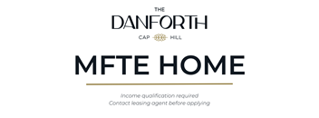 A white background with black and gold text that says "The Danforth Cap Hill MFTE Home" and "Income qualification required Contact leasing agent before applying".