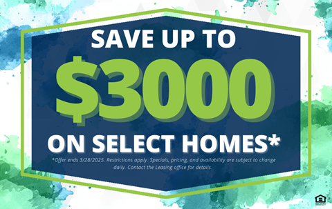 A promotional image advertising savings of up to $3000 on select homes.