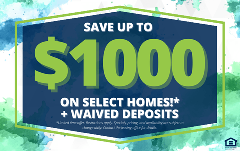 A promotional image advertising savings of up to $1000 on select homes and waived deposits.