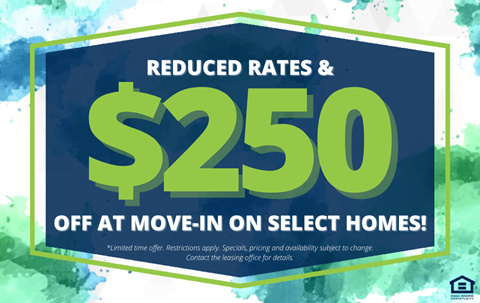 A promotional image advertising reduced rates and $250 off at move-in on select homes.