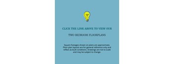 A light bulb icon is above the text that says "CLICK THE LINK ABOVE TO VIEW OUR TWO BEDROOM FLOORPLANS".