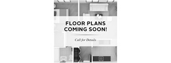 A poster announcing that floor plans are coming soon and to call for details.