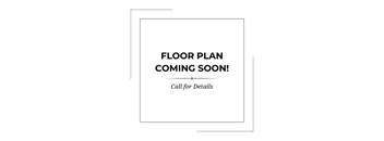 A sign that says "FLOOR PLAN COMING SOON! Call for Details" is displayed.