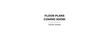 A sign that says "Floor Plans Coming Soon! Call for Details" is displayed.