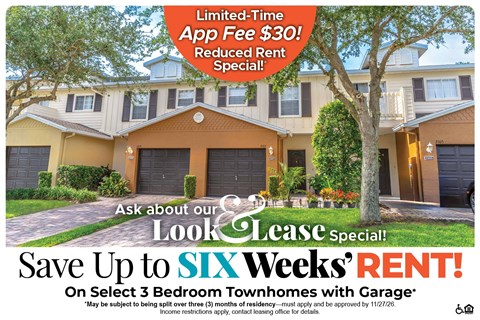 Save Up to Six Weeks' Rent on Select 3 Bedroom Townhomes with Garage* Ask About our Look and Lease Special!