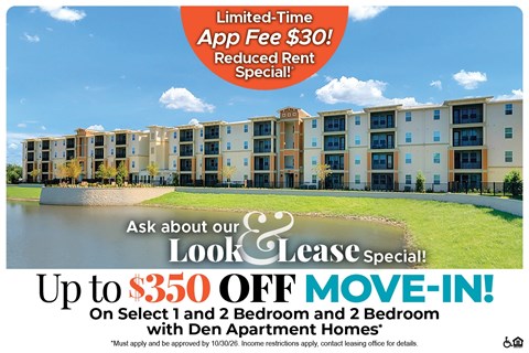 Up to $350 Off Move-In Costs on Select 1 and 2 Bedroom and 2 Bedroom with Den Apartment Homes* Ask About our Look and Lease Special!