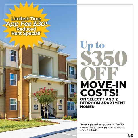 Up to $350 OFF Move-In Costs on Select 1 and 2 Bedroom Apartment Homes!* For a Limited Time, App Fee is only $30!*