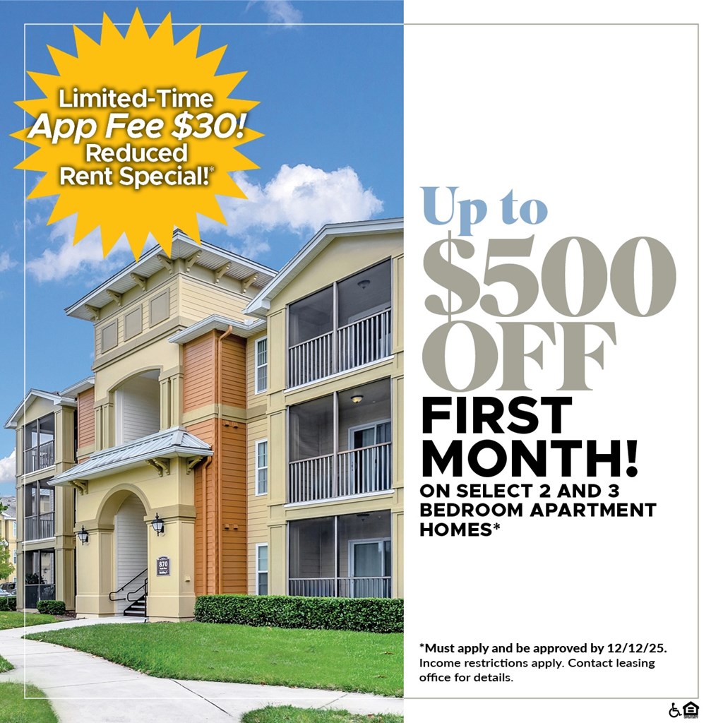 Up to $500 OFF First Month on Select 2 and 3 Bedroom Apartment Homes!* For a Limited Time, App Fee is only $30!*