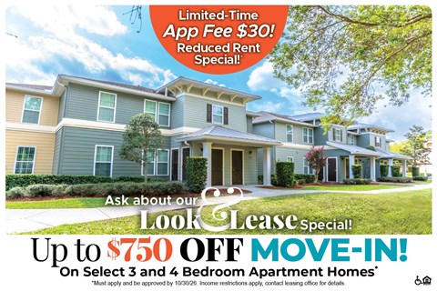 Up to $750 Off Move-In Costs on Select 3 and 4 Bedroom Apartment Homes* Ask About our Look and Lease Special!