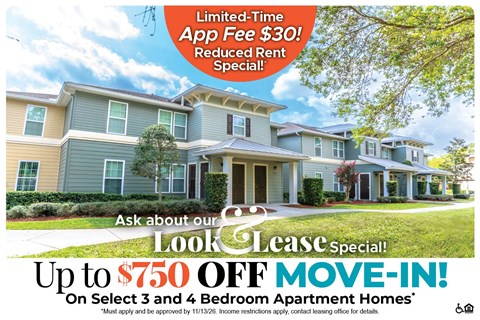 Up to $750 Off Move-In Costs on Select 3 and 4 Bedroom Apartment Homes* Ask About our Look and Lease Special!