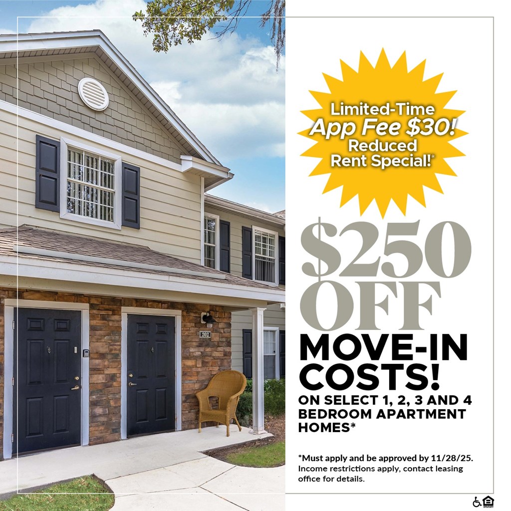 $250 OFF Move-In Costs on Select 1, 2, 3 and 4 Bedroom Apartment Homes!* For a Limited Time, App Fee is only $30!*