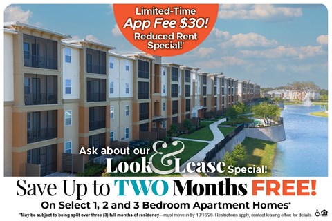 Save Up to Two Months Free on Select 1, 2 and 3 Bedroom Apartment Homes* Ask About our Look and Lease Special!