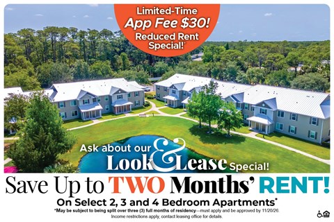 Save Up to Two Months' Rent on Select 2, 3 and 4 Bedroom Apartment Homes* Ask About our Look and Lease Special!