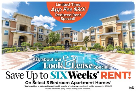 Save Up to Six Weeks' Rent on Select 3 Bedroom Apartment Homes* Ask About our Look and Lease Special!