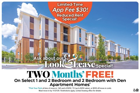Save Up to Two Months' Rent on Select 1 and 2 Bedrooms and 2 Bedrooms with Den Apartment Homes* Ask About our Look and Lease Special!