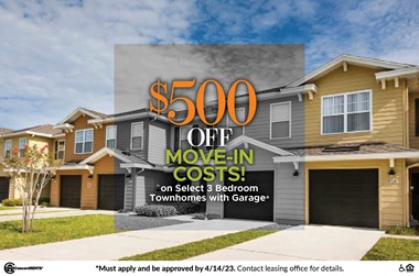 $500 off move in costs on select 3 bedroom townhomes with garage