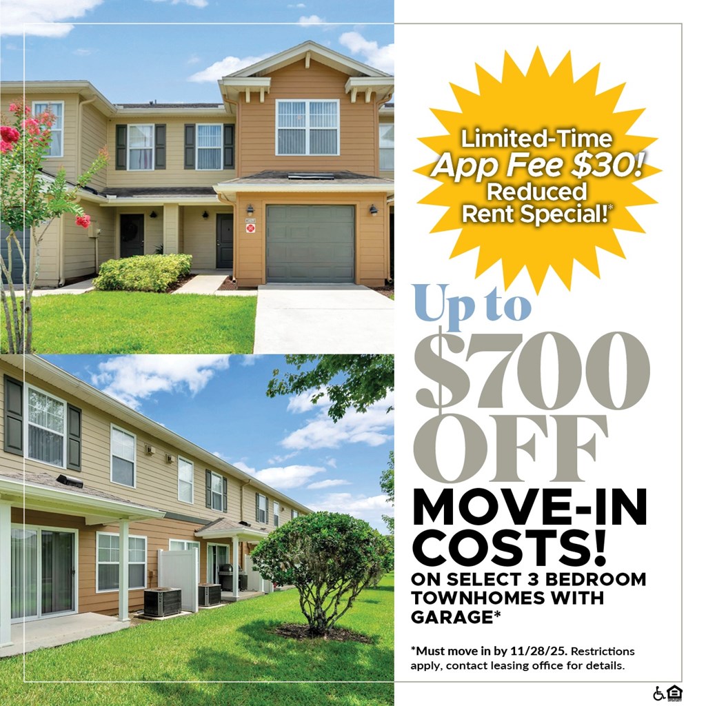 Up to $700 OFF Move-In Costs on Select 3 Bedroom Townhomes with Garage!* For a Limited Time, App Fee is only $30!*