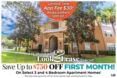 Save Up to $750 Off First Month's Rent on Select 3 and 4 Bedroom Apartment Homes* Ask About our Look and Lease Special!