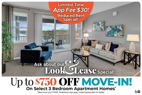 Up to $750 Off Move-In Costs on Select 3 Bedroom Apartment Homes* Ask About our Look and Lease Special!