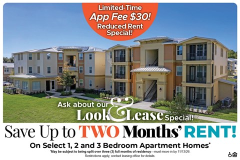Save Up to Two Months' Rent on Select 1, 2 and 3 Bedroom Apartment Homes* Ask About our Look and Lease Special!