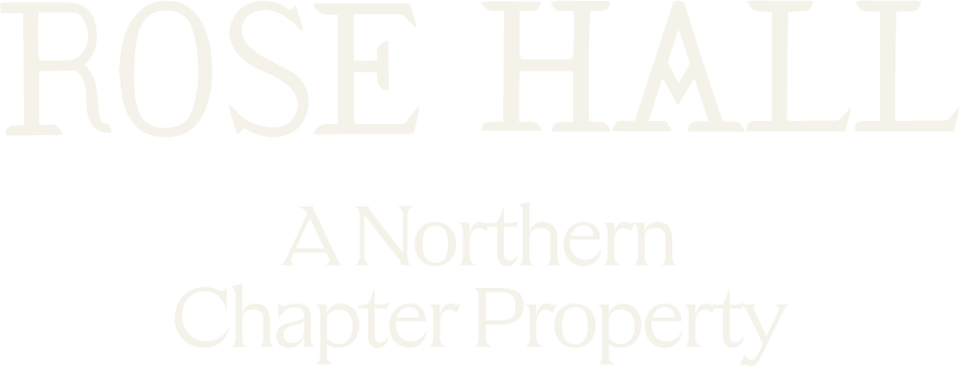 Rose Hall is a Northern Chapter Property.
