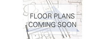 A blueprint with the words "FLOOR PLANS COMING SOON" overlaid on it.