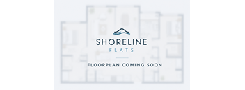 A blueprint of a building with the text "Shoreline Flats" and "Floorplan Coming Soon".