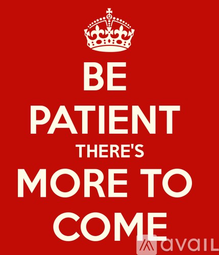 A red poster with a crown and the text "BE PATIENT THERE'S MORE TO COME".
