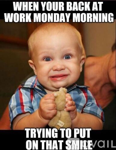 A baby with a toy, captioned with a humorous take on returning to work on a Monday morning.